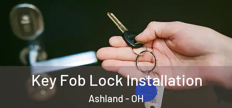 Key Fob Lock Installation Ashland - OH